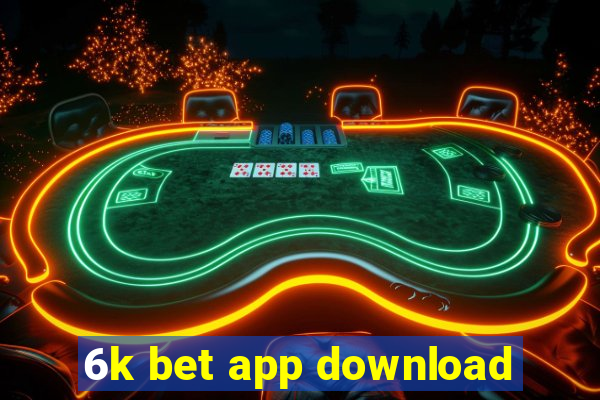 6k bet app download